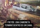 Despiste y caída a un canal: bomberos trabajaron en la extracción de una camioneta en Freyre
